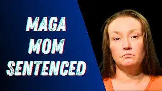 MAGA Mom Sentenced For Violent Threats