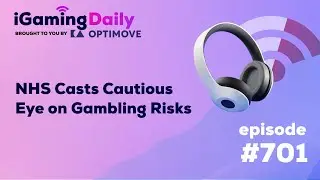 Ep 701: NHS Casts Cautious Eye on Gambling Risks