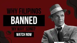 Why Frank Sinatras song MY WAY is banned in the Philippines?