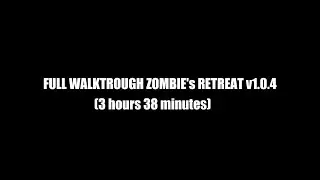 Full Walktrough Zombie's Retreat v1.0.4 (FINAL VERSION) Complete