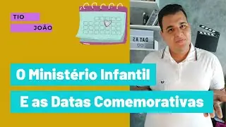 Datas Comemorativas do Ministério Infantil - Tio João
