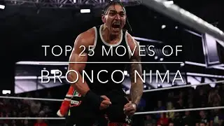 Top 25 Moves of Bronco Nima (2025)
