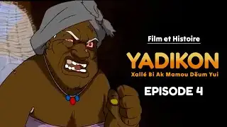 YADIKON Xallé Bi Ak Mamou Dëum Yui Episode 4 : En Wolof