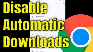 How to Disable Automatic Downloads on Chrome Android/iPhone [2026 Guide]