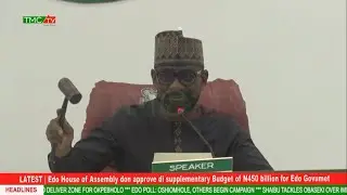 LATEST | Edo House of Assembly don approve di supplementary Budget of N450 billion for Edo Govumet