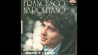 - FRANCESCO NAPOLITANO - ANCORA UN BACIO / QUESTO È L'AMORE – ( - Gulp! SIK 9028 - ) –