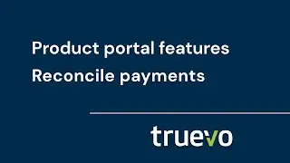 Truevo Product portal features | Reconcile payments