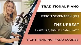 Upbeat (anacrusis/pickup/lead-in note) - LESSON SEVENTEEN (P2) - Beginner Sight Reading Piano Course