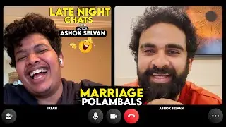 Marriage polambals with Ashok Selvan | Late night chats 😅❤️ - Irfan's view