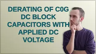 Electronics: Derating of C0G DC block capacitors with applied DC voltage