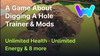 A Game About Digging A Hole Trainer + 10 Mods (Unlimited Health, Unlimited Energy & 8 More)