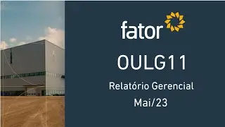 Coment&aacute;rios Relat&oacute;rio Gerencial - Fundo Ourinvest Log&iacute;stica (OULG11) - Mai/23