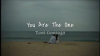 You Are The One Lyrics - Toni Gonzaga