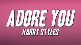 Harry Styles - Adore You (Lyrics)