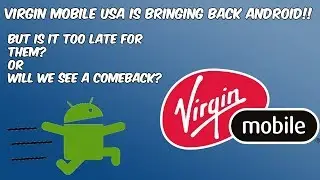 Virgin Mobile USA Bringing Back Android Phones (Is it too Late?) HD