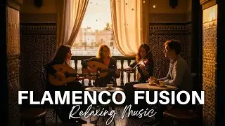 Emotional Arabic & Spanish Andalusian Instrumental for Chill - Flamenco Rumba & Arab Oud Playlist
