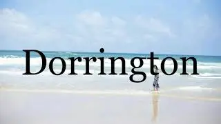 How To Pronounce Dorrington🌈🌈🌈🌈🌈🌈Pronunciation Of Dorrington