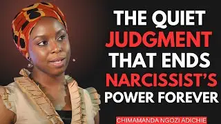 The Quiet Judgment That Ends Narcissistic Power Forever || Chimamanda Ngozi Adichie