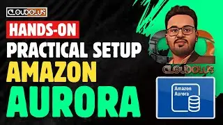 Amazon Aurora Hands On | Practical Setup and Management Guide