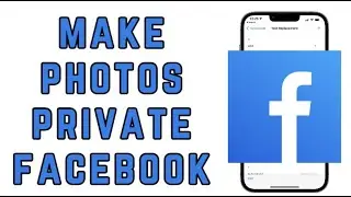 How to Make Photos Private on Facebook
