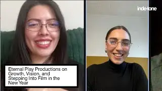 Eternal Play Productions on Growth, Vision, and Stepping Into Film in the New Year