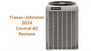 HvacRepairGuy 2024 Fraser-Johnston Brand Central AC Reviews