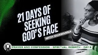DAY 6 - 21 DAY Seeking God's Face | SPIRITUAL REBIRTH - Titus 3:5