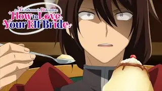 Never Interrupt Dessert Time | An Archdemon’s Dilemma: How to Love Your Elf Bride