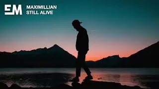 Maximillian - Still Alive Lyrics