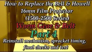 Bell and Howell Worm Gear Replacement PART 4