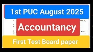 1st PUC Accountancy FIRST TEST BOARD PAPER AUGUST 2025