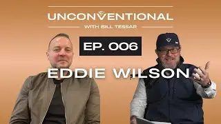 Unconventional with Bill Tessar 06: Eddie Wilson CEO of Think Realty and AAPL Chairman