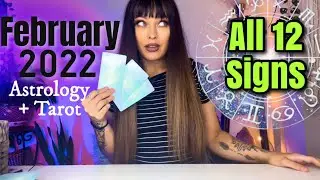 February 2022 For Your SIGN!  All 12 Signs Astrology & Tarot