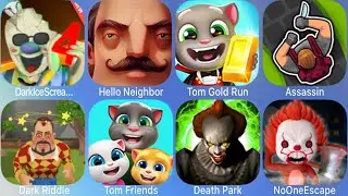 Dark Ice Scream Neighbor,Hello Neighbor,Dark Riddle,Tom Friends,Tom Guld Run,Death Park,No OneEscape