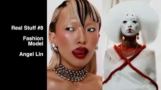 Real Stuff #8 - Fashion Model Angel Lin