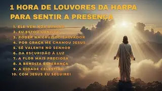 1 Hora de Harpa Cristã 🎶 Louvores Antigos Para Orar, Acalmar a Alma e Sentir a Presença de Deus