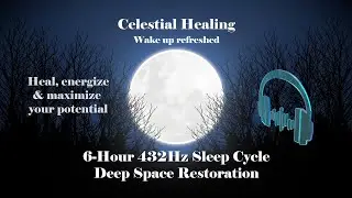 Celestial Healing: 6-Hour 432Hz Sleep Cycle | Deep Space Restoration