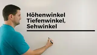Höhenwinkel, Tiefenwinkel, Sehwinkel, Geometrie, Trigonometrie | Mathe by Daniel Jung