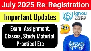 IGNOU July 2025 Re Registration Important Update: Exam, Assignment, Classes, Study Material Etc