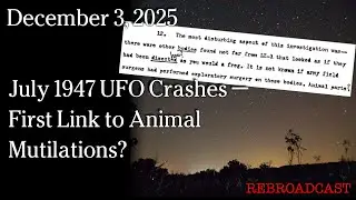 Dec 3, 2025 - July 1947 UFO Crashes &mdash; First Link to Animal Mutilations?