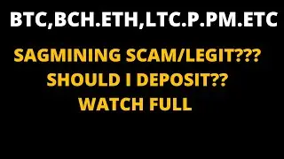 SAGMINING| DETAIL VIDEO SCAM/LEGIT ? SHOULD I DEPOSIT OR??