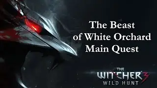 The Beast of White Orchard, Main Quest, The Witcher 3 Wild Hunt