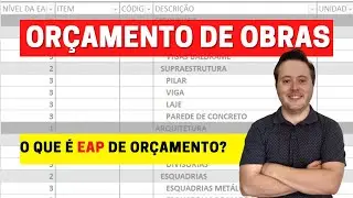 O QUE &Eacute; EAP DE OR&Ccedil;AMENTO DE OBRAS?