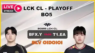 🔥Trực Tiếp LCK CL 2025 Season Playoffs | T1.EA vs BFX.Y | B&igrave;nh Luận Tiếng Việt LCK CL -  BLV OIDOIOI