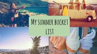 My summer bucket list 2017