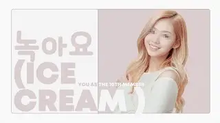 twice - 녹아요 ( ice cream ) // 10 member version ( you as a member ) || request