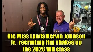 Ole Miss Lands Kervin Johnson Jr.: recruiting flip shakes up the 2026 WR class
