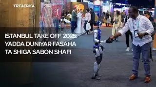 Istanbul take off 2025: Yadda duniyar fasaha ta shiga sabon shafi