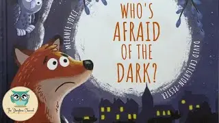 Who's afraid of the dark? | Kids Book Read Aloud