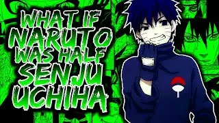 What If Naruto Is a Half SENJU / UCHIHA  PRODIGY?
